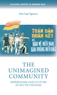 The unimagined community: Imperialism and culture in South Vietnam (Cultural History of Modern War)