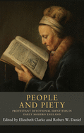 People and piety: Protestant devotional identities in early modern England (Seventeenth- and Eighteenth-Century Studies)