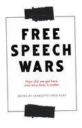The free speech wars: How did we get here and why does it matter?
