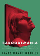 Baroquemania: Italian visual culture and the construction of national identity, 1898├óΓé¼ΓÇ£1945