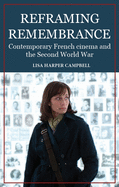 Reframing remembrance: Contemporary French cinema and the Second World War