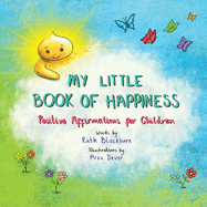MY LITTLE BOOK OF HAPPINESS: Positive Affirmations for Children