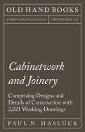 'Cabinetwork and Joinery - Comprising Designs and Details of Construction with 2,021 Working Drawings'