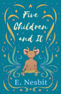Five Children and It (The Psammead Series)