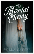 My Mortal Enemy;With an Excerpt by H. L. Mencken