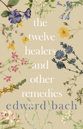 Twelve Healers and Other Remedies