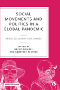 Social Movements and Politics during COVID-19: Crisis, Solidarity and Change in a Global Pandemic
