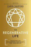 The Regenerative Life: Transform any organization, our society, and your destiny