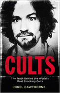 Cults: The Truth Behind the World's Most Shocking