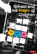 School and the Magic of Children (Corwin Ltd)