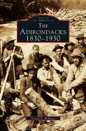 Adirondacks: 1830-1930