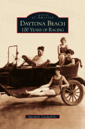 Daytona Beach: : 100 Years of Racing