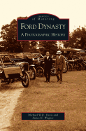 Ford Dynasty: A Photographic History