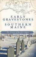 Early Gravestones in Southern Maine: The Genius of Bartlett Adams