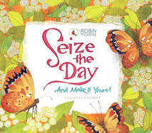 Seize The Day 2026 Daily Desk Calendar: Boxed Page-a-Day Inspirational Calendar by Robin Pickens with Day-to-Day Uplifting Quotes & Colorful Art