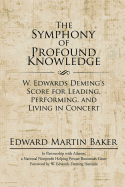 'The Symphony of Profound Knowledge: W. Edwards Deming's Score for Leading, Performing, and Living in Concert'