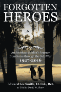 Forgotten Heroes: An American Soldier's Journey from Korea Through the Cold War