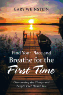 Find Your Place and Breathe for the First Time: Overcoming the Things and People That Haunt You