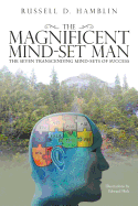The Magnificent Mind-Set Man: The Seven Transcending Mind-Sets of Success