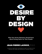 Desire by Design: What Data-Driven Marketers Should Know About Driving Desire for Their Brands