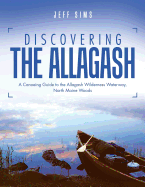 'Discovering the Allagash: A Canoeing Guide to the Allagash Wilderness Waterway, North Maine Woods'