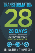 Transformation 28: 28 Days to Achieving Your Best Health Ever