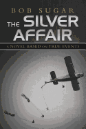 The Silver Affair: A Novel Based on True Events