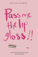 Pass Me the Lip Gloss: Surviving the challenge with fashion