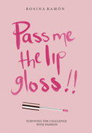 Pass Me the Lip Gloss: Surviving the challenge with fashion