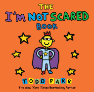The I'm Not Scared Book (Todd Parr Picture Books)
