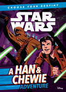 A Han & Chewie Adventure (Star Wars: Choose Your Destiny)