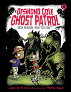 Now Museum, Now You Don't (Desmond Cole Ghost Patrol, 9)