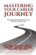Mastering Your Career Journey: 11 Career Experts Unveil The Secrets To Success