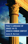 Paul├óΓé¼Γäós Language of Grace in its Graeco-Roman Context
