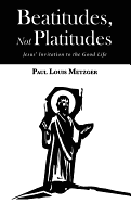 'Beatitudes, Not Platitudes'