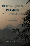 Reading Jesus├óΓé¼Γäó Parables with Dao De Jing: Appendix: A New Translation of the Dao De Jing