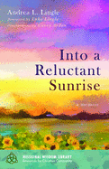 Into a Reluctant Sunrise: A Memoir (Missional Wisdom Library: Resources for Christian Community)