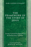The Framework of the Story of Jesus: Literary-Critical Investigations of the Earliest Jesus Tradition
