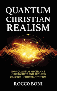 Quantum Christian Realism: How Quantum Mechanics Underwrites and Realizes Classical Christian Theism