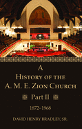 A History of the A. M. E. Zion Church, Part 2: 1872-1968