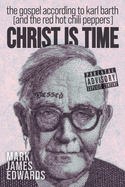 Christ Is Time: The Gospel according to Karl Barth (and the Red Hot Chili Peppers)