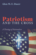 Patriotism and the Cross: A Theology of Nationalism