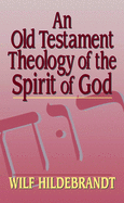 An Old Testament Theology of the Spirit of God