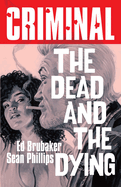 Criminal Volume 3: The Dead and The Dying (New Edition) (3)