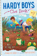 Who Let the Frogs Out? (9) (Hardy Boys Clue Book)