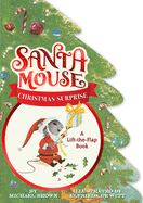 Santa Mouse Christmas Surprise: A Lift-the-Flap Book (A Santa Mouse Book)
