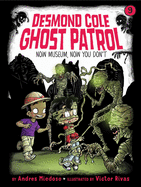 Now Museum, Now You Don't (9) (Desmond Cole Ghost Patrol)