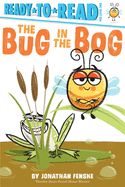 The Bug in the Bog (Ready-to-Reads)