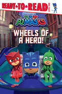Wheels of a Hero! (PJ Masks)