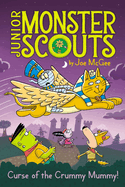 Curse of the Crummy Mummy! (6) (Junior Monster Scouts)